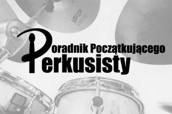 Jak nauczyć się grać na perkusji - proste kroki dla początkujących